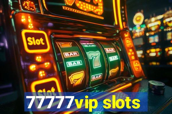 77777vip slots